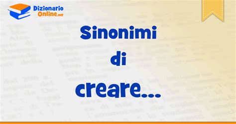 sinonimi di creare|dizionario sinonimi.